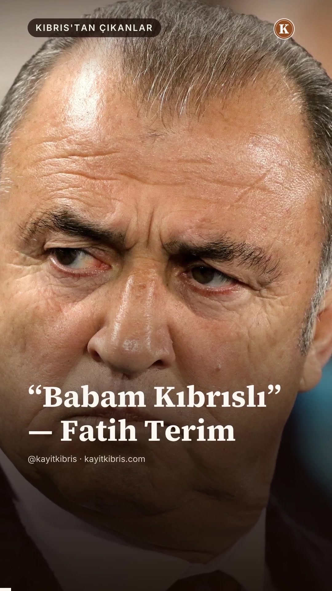 Fatih Terim — “Babam Kıbrıslı ve kendimi Kıbrıslı Türk olarak hissediyorum.”